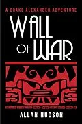 E-Book (epub) Wall of War (Drake Alexander Adventure, #2) von Allan Hudson