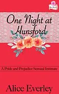 E-Book (epub) One Night At Hunsford: A Pride and Prejudice Sensual Intimate (Elizabeth's Choice, #2) von Alice Everley