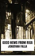 E-Book (epub) Good News From Riga von Jonathan Falla