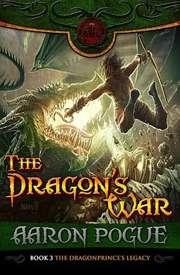 E-Book (epub) The Dragon's War (The Dragonprince's Legacy, #3) von Aaron Pogue