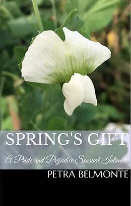 E-Book (epub) Spring's Gift: A Pride and Prejudice Sensual Intimate (Elizabeth's Secret Garden, #4) von Petra Belmonte