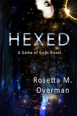 E-Book (epub) Hexed: A Game of Gods Novel von Rosetta M. Overman