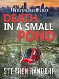 E-Book (epub) Death In A Small Pond (A Detective Bass Mystery) von Stephen Randorf