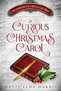 E-Book (epub) A Curious Christmas Carol (The Compendium of Curious Collectibles) von Matti Lena Harris
