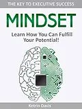 E-Book (epub) Mindset: The Key to Executive Success. Learn How You Can Fulfill Your Potential! von Ketrin Davis