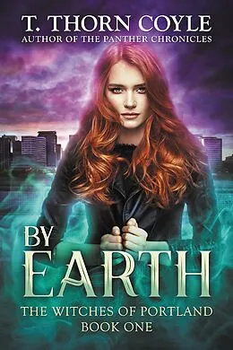 E-Book (epub) By Earth (The Witches of Portland, #1) von T. Thorn Coyle