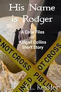 E-Book (epub) His Name is Rodger (The Case Files of Abigail Collins, #2) von A. L. Kessler