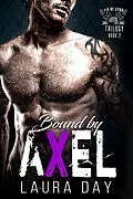 E-Book (epub) Bound by Axel (Pin Me Down Trilogy, #2) von Laura Day