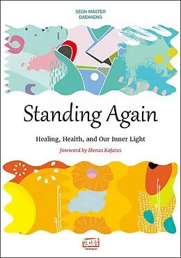E-Book (epub) Standing Again: Healing, Health, and Our Inner Light von Seon Master Daehaeng