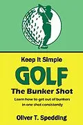 E-Book (epub) Keep it Simple Golf - The Bunker Shot von Oliver T. Spedding