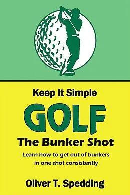 E-Book (epub) Keep it Simple Golf - The Bunker Shot von Oliver T. Spedding