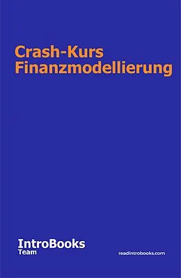E-Book (epub) Crash-Kurs Finanzmodellierung von IntroBooks Team