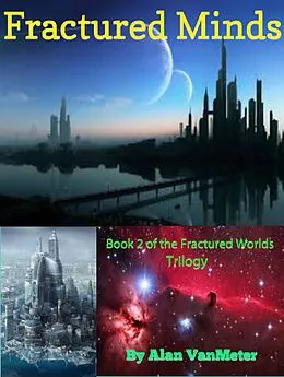 E-Book (epub) Fractured Minds (Book two of the Fractured Worlds Trilogy) von Alan Vanmeter
