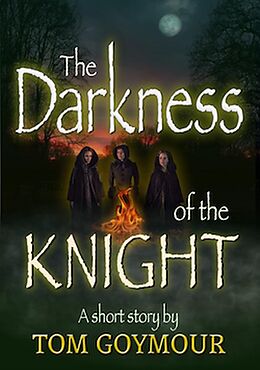 eBook (epub) The Darkness of the Knight de Tom Goymour