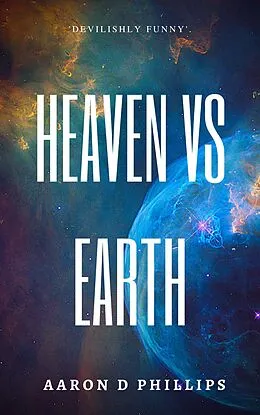 E-Book (epub) Heaven Vs Earth von Aaron D Phillips