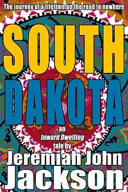 E-Book (epub) South Dakota (Inward Dwelling Tales, #2) von Jeremiah John Jackson
