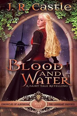 E-Book (epub) Blood And Water (The Chronicles of Alburnium, #1) von J. R. Castle