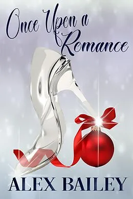E-Book (epub) Once Upon a Romance (A Dream Come True, #1) von Alex Bailey