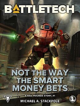 eBook (epub) BattleTech: Not the Way the Smart Money Bets (A Kell Hounds Story, #1) de Michael A. Stackpole