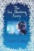 E-Book (epub) The Ice Skating Fairy von Leah Cutter