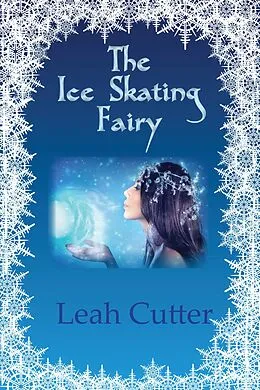 E-Book (epub) The Ice Skating Fairy von Leah Cutter