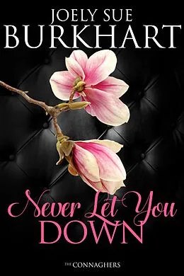 E-Book (epub) Never Let You Down (The Connaghers, #5) von Joely Sue Burkhart