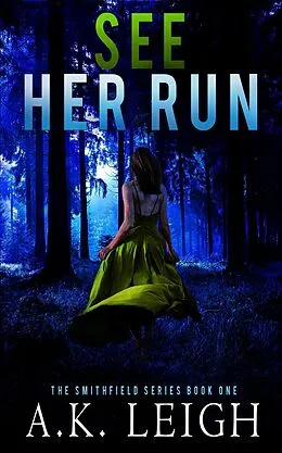 E-Book (epub) See Her Run (Smithfield, #1) von A. K. Leigh