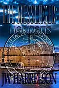 E-Book (epub) The Messenger: Horizons (The Messenger Series, #2) von J. W. Harrelson