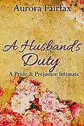 E-Book (epub) A Husband's Duty (Pemberley Tales) von Aurora Fairfax