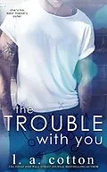 E-Book (epub) The Trouble With You (Rixon Raiders, #1) von L. A. Cotton