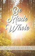E-Book (epub) Be Made Whole von S. Camille Patten