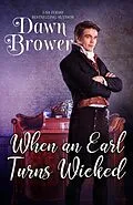 E-Book (epub) When An Earl Turns Wicked (Bluestockings Defying Rogues, #1) von Dawn Brower, Wicked Earls' Club