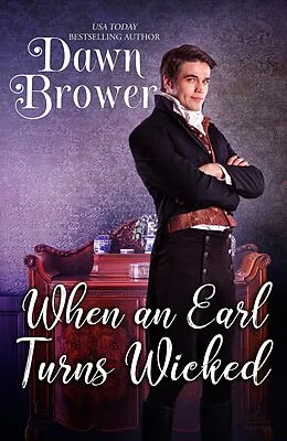 E-Book (epub) When An Earl Turns Wicked (Bluestockings Defying Rogues, #1) von Dawn Brower, Wicked Earls' Club