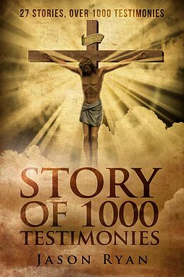 E-Book (epub) 1000 Testimonies: Christian from Childhood (Story of 1000 Testimonies, #3) von Jason Ryan
