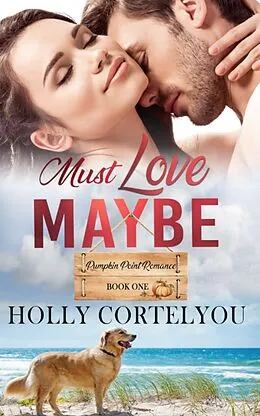 E-Book (epub) Must Love Maybe (Pumpkin Point Romances, #1) von Holly Cortelyou