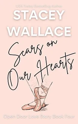 E-Book (epub) Scars on Our Hearts (Open Door Love Story, #4) von Stacey Wallace