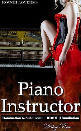 E-Book (epub) Piano Instructor (Rough Lovers, #4) von Daisy Rose