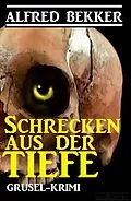 E-Book (epub) Schrecken aus der Tiefe von Alfred Bekker