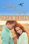 E-Book (epub) Falling for the Flyboy von Trish Milburn