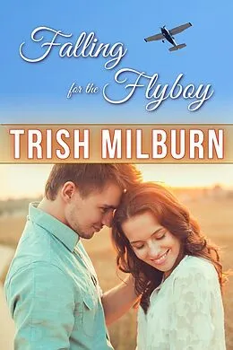 E-Book (epub) Falling for the Flyboy von Trish Milburn