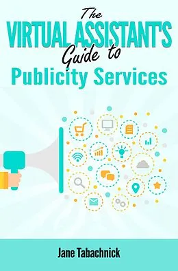 E-Book (epub) The Virtual Assistant's Guide to Publicity Services von Jane Tabachnick