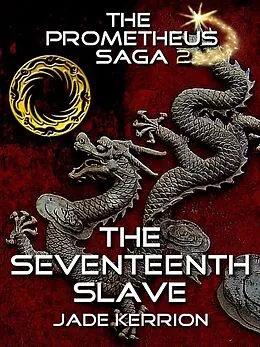E-Book (epub) The Seventeenth Slave (The Prometheus Saga II) von Jade Kerrion