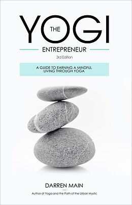 E-Book (epub) The Yogi Entrepreneur: A Guide to Earning a Mindful Living Through Yoga von Darren Main