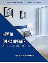 E-Book (epub) How to Open & Operate A Hotel, Resort or Inn von Gerry MacPherson