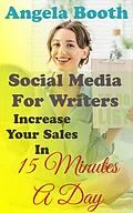 E-Book (epub) Social Media For Writers: Increase Your Sales In 15 Minutes A Day von Angela Booth
