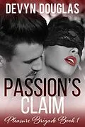 E-Book (epub) Passion's Claim (Pleasure Brigade, #1) von Devyn Douglas