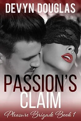 E-Book (epub) Passion's Claim (Pleasure Brigade, #1) von Devyn Douglas