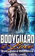 E-Book (epub) Bodyguard of Love : Bodyguard Romance von Terri Lane