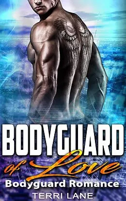 E-Book (epub) Bodyguard of Love : Bodyguard Romance von Terri Lane