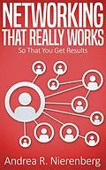 E-Book (epub) Networking That Really Works von Andrea R. Nierenberg